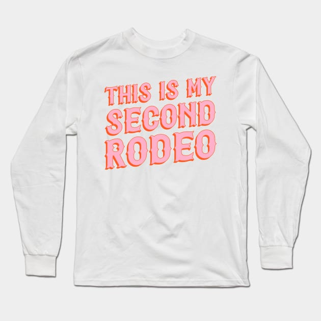 This is my second rodeo (pink and orange saloon-style letters) Long Sleeve T-Shirt by PlanetSnark